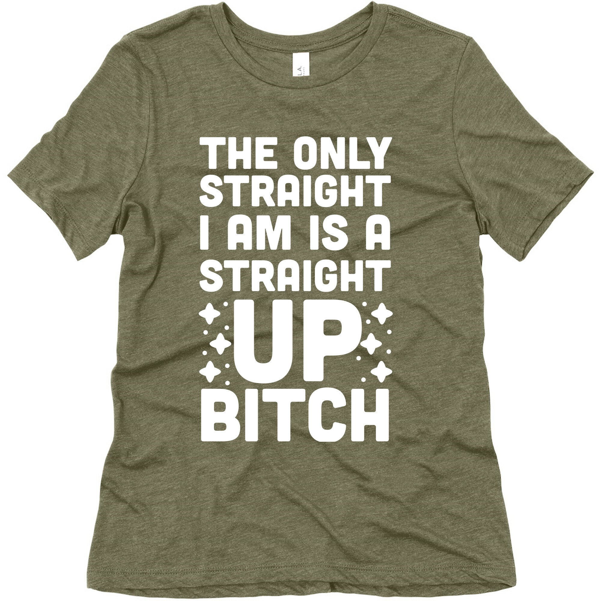The Only Straight I Am is a Straight Up Bitch Women's Triblend Tee